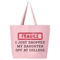 Fragile I Just Dropped My Daughter Off At College Funny 25L Jumbo Tote
