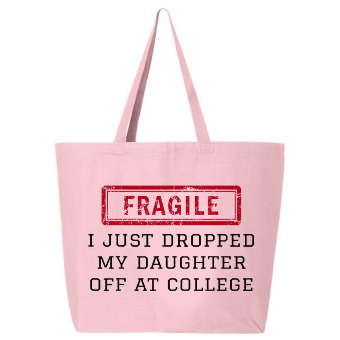 Fragile I Just Dropped My Daughter Off At College Funny 25L Jumbo Tote