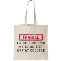 Fragile I Just Dropped My Daughter Off At College Funny Bag