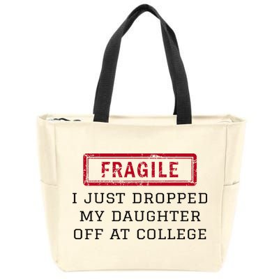 Fragile I Just Dropped My Daughter Off At College Funny Zip Tote Bag
