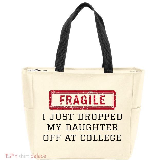 Fragile I Just Dropped My Daughter Off At College Funny Zip Tote Bag