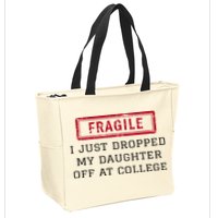Fragile I Just Dropped My Daughter Off At College Funny Zip Tote Bag