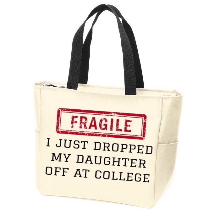 Fragile I Just Dropped My Daughter Off At College Funny Zip Tote Bag