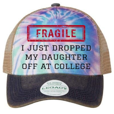 Fragile I Just Dropped My Daughter Off At College Funny Legacy Tie Dye Trucker Hat