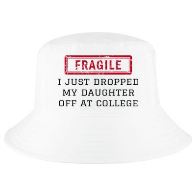 Fragile I Just Dropped My Daughter Off At College Funny Cool Comfort Performance Bucket Hat