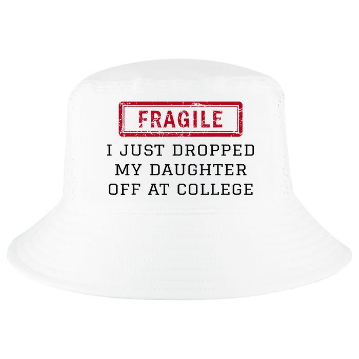 Fragile I Just Dropped My Daughter Off At College Funny Cool Comfort Performance Bucket Hat
