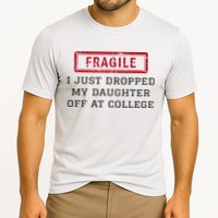 Fragile I Just Dropped My Daughter Off At College Funny Performance Shirt