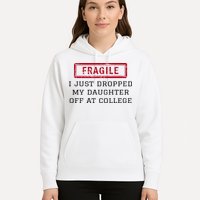 Fragile I Just Dropped My Daughter Off At College Funny Hoodie