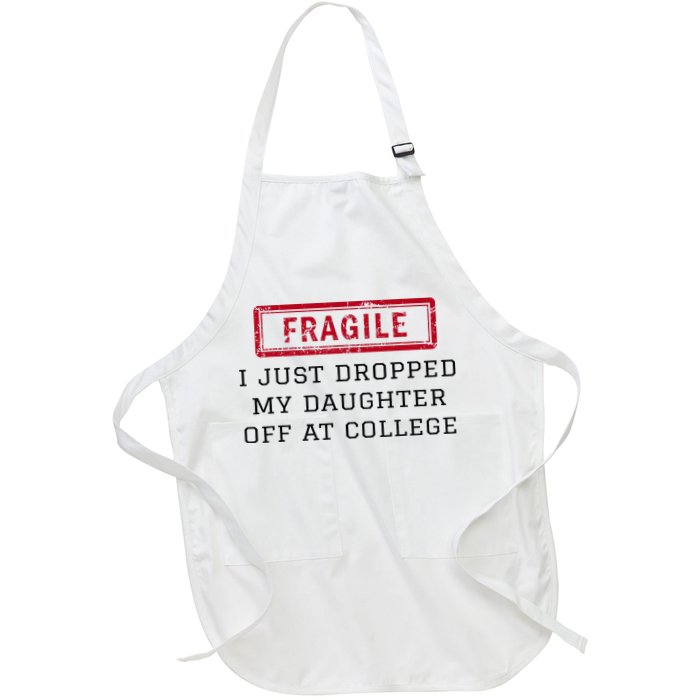 Fragile I Just Dropped My Daughter Off At College Funny Apron