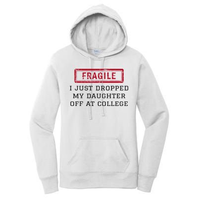 Fragile I Just Dropped My Daughter Off At College Funny Women's Pullover Hoodie