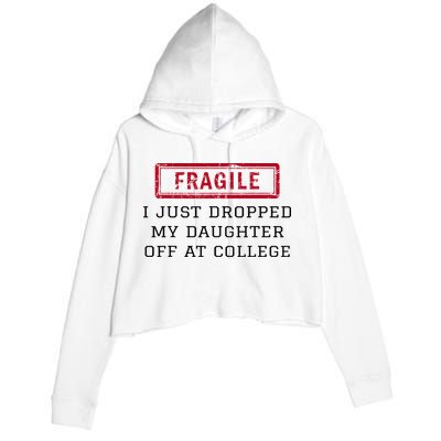 Fragile I Just Dropped My Daughter Off At College Funny Crop Fleece Hoodie