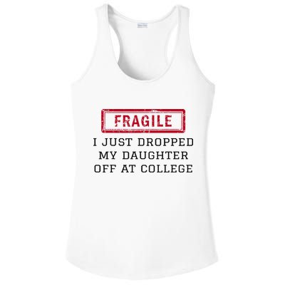 Fragile I Just Dropped My Daughter Off At College Funny Ladies PosiCharge Competitor Racerback Tank