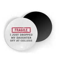 Fragile I Just Dropped My Daughter Off At College Funny Magnet