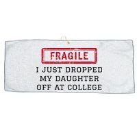 Fragile I Just Dropped My Daughter Off At College Funny Large Microfiber Waffle Golf Towel