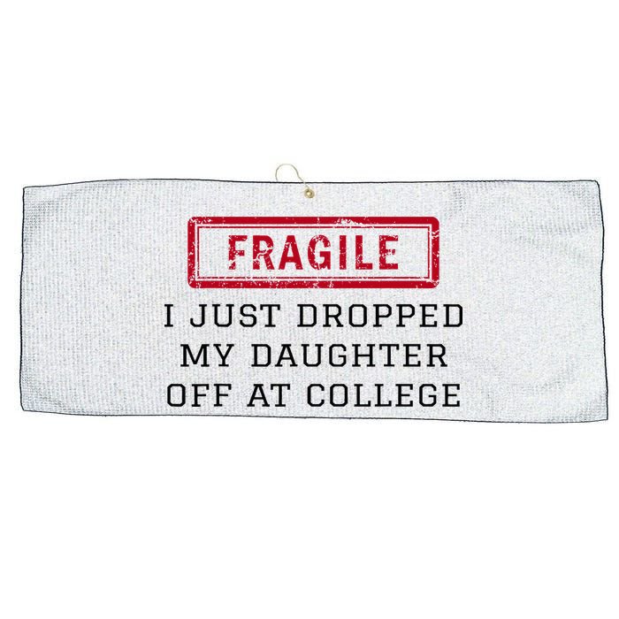 Fragile I Just Dropped My Daughter Off At College Funny Large Microfiber Waffle Golf Towel