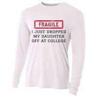 Fragile I Just Dropped My Daughter Off At College Funny Cooling Performance Long Sleeve Crew