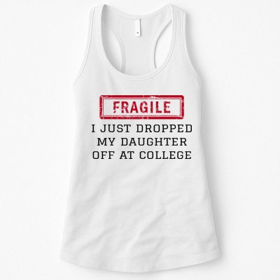 Fragile I Just Dropped My Daughter Off At College Funny Womens Tank Top