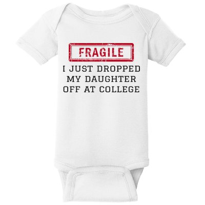 Fragile I Just Dropped My Daughter Off At College Funny Baby Bodysuit