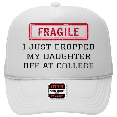Fragile I Just Dropped My Daughter Off At College Funny Trucker Hat