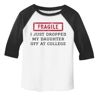 Fragile I Just Dropped My Daughter Off At College Funny Toddler Fine Jersey T-Shirt