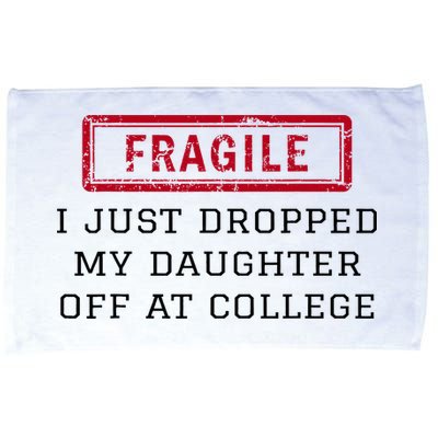 Fragile I Just Dropped My Daughter Off At College Funny Microfiber Hand Towel