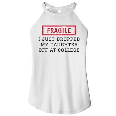 Fragile I Just Dropped My Daughter Off At College Funny Women's Perfect Tri Rocker Tank