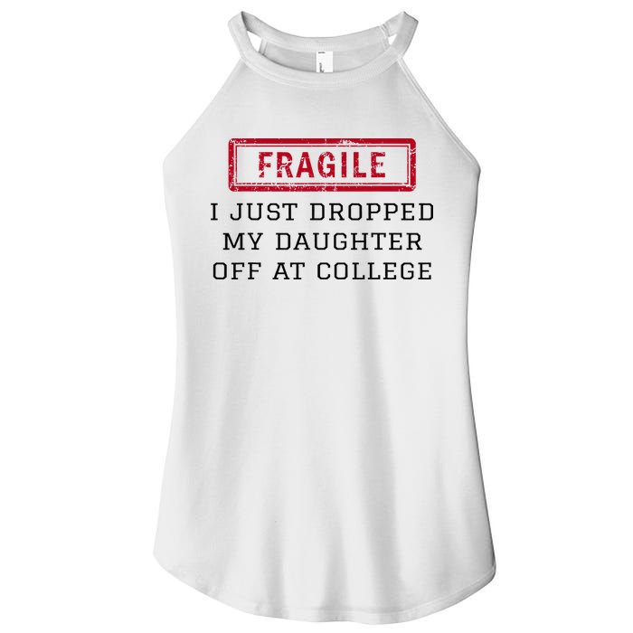 Fragile I Just Dropped My Daughter Off At College Funny Women's Perfect Tri Rocker Tank
