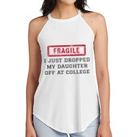 Fragile I Just Dropped My Daughter Off At College Funny Women's Perfect Tri Rocker Tank