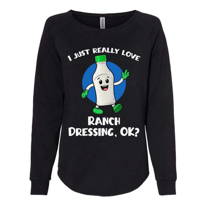 Funny I Just Really Love Ranch Dressing OK Cartoon Womens California Wash Sweatshirt