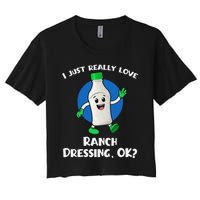 Funny I Just Really Love Ranch Dressing OK Cartoon Women's Crop Top Tee