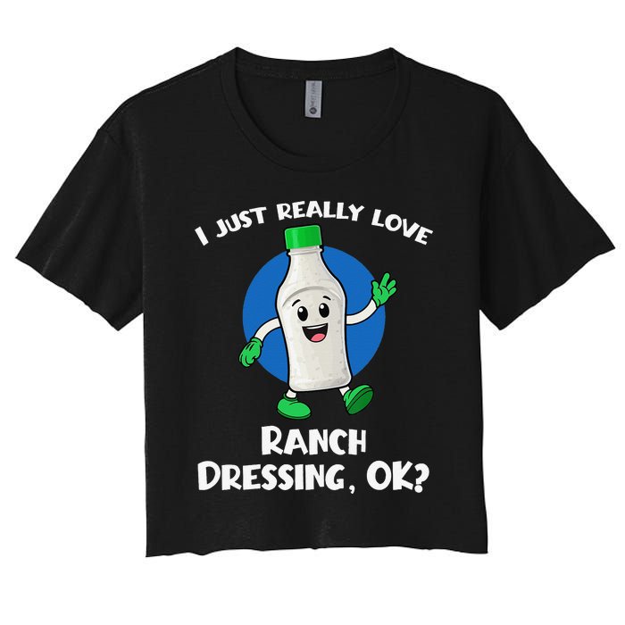 Funny I Just Really Love Ranch Dressing OK Cartoon Women's Crop Top Tee