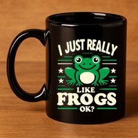 Funny I Just Really Like Frogs Owner Lover Frog Gifts 11oz C Handle Ceramic Mug