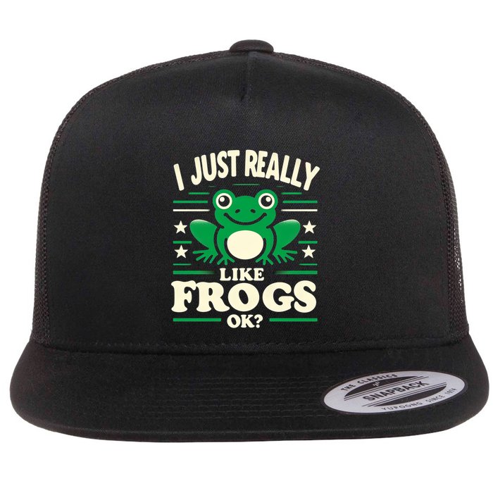Funny I Just Really Like Frogs Owner Lover Frog Gifts Flat Bill Trucker Hat