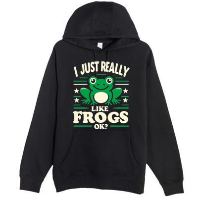 Funny I Just Really Like Frogs Owner Lover Frog Gifts Premium Pullover Hoodie