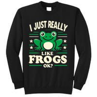 Funny I Just Really Like Frogs Owner Lover Frog Gifts Tall Sweatshirt