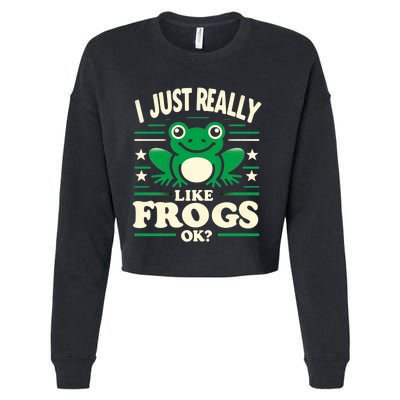 Funny I Just Really Like Frogs Owner Lover Frog Gifts Cropped Pullover Crew