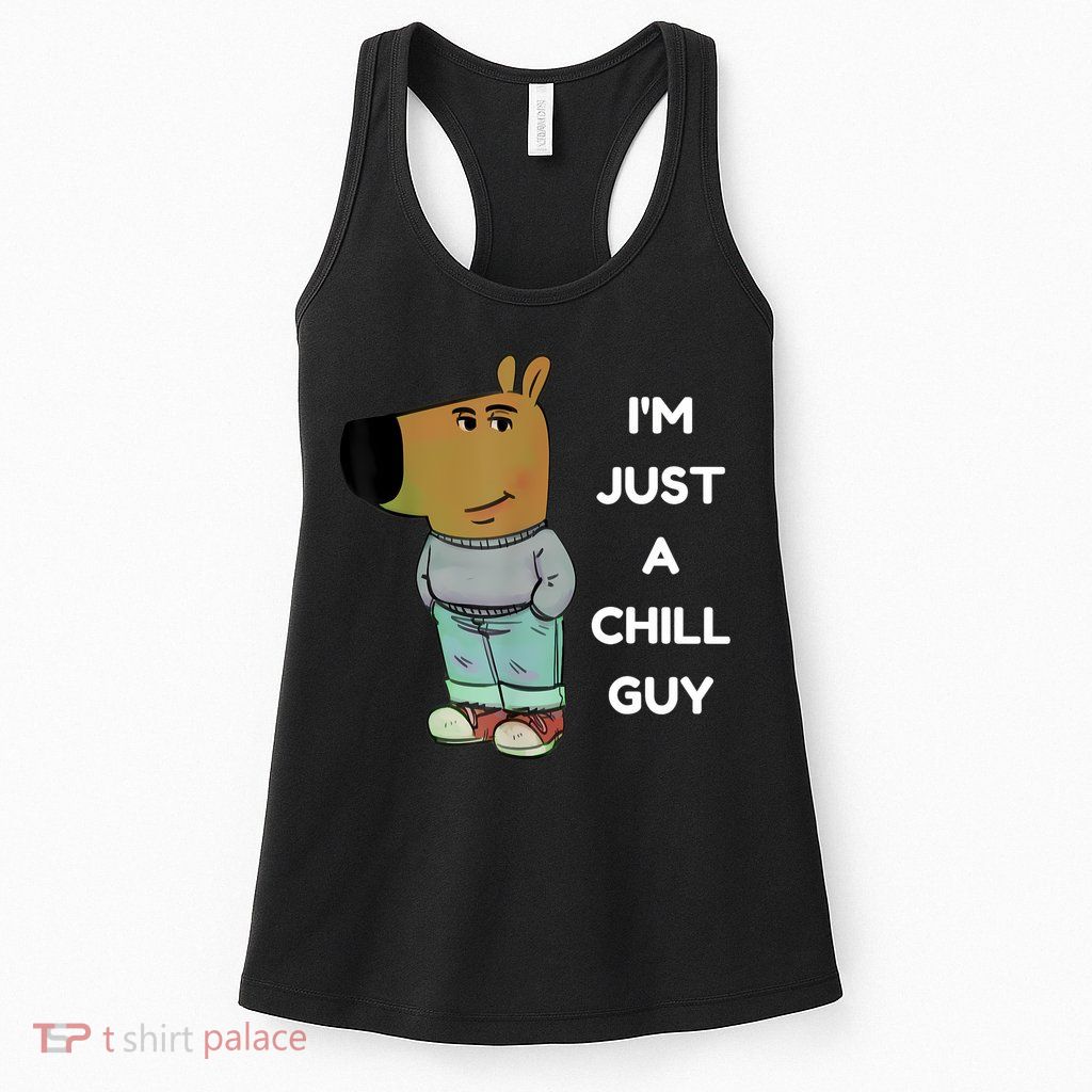 Funny IM Just A Chill Guy Meme Womens Tank Top