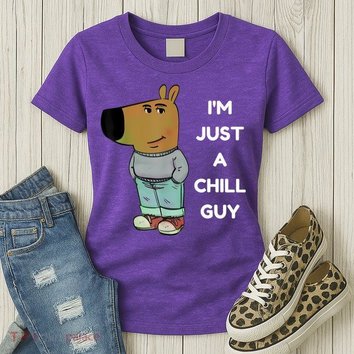 Funny IM Just A Chill Guy Meme Womens T-Shirt