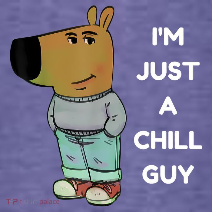 Funny IM Just A Chill Guy Meme Womens T-Shirt