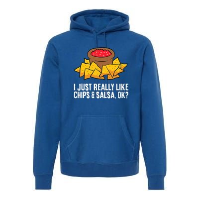 Funny I Just Really Like Chips And Salsa Ok Tortilla Chips Premium Hoodie