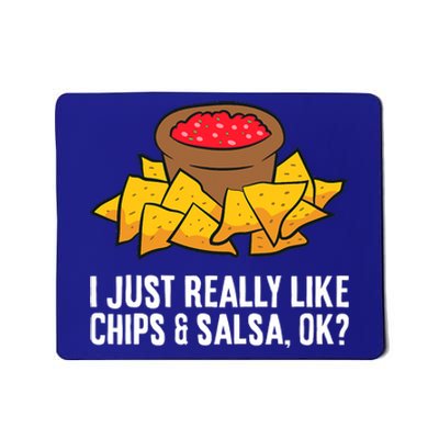 Funny I Just Really Like Chips And Salsa Ok Tortilla Chips Mousepad