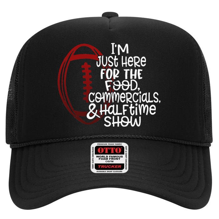 Football IM Just Here For The Food And Halftime Show High Crown Mesh Back Trucker Hat