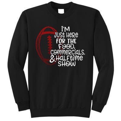 Football IM Just Here For The Food And Halftime Show Sweatshirt