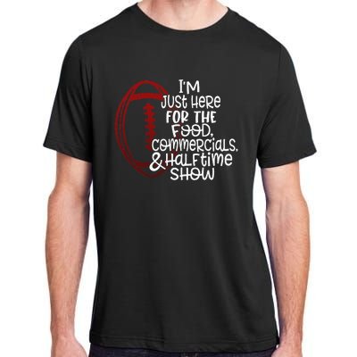 Football IM Just Here For The Food And Halftime Show Adult ChromaSoft Performance T-Shirt