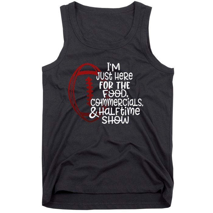 Football IM Just Here For The Food And Halftime Show Tank Top