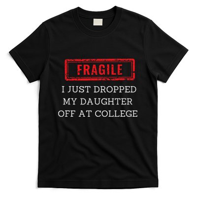 Fragile I Just Dropped My Off At College Drop Off Mom T-Shirt