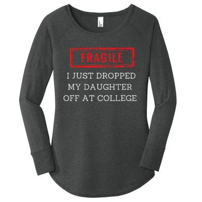 Fragile I Just Dropped My Off At College Drop Off Mom Women's Perfect Tri Tunic Long Sleeve Shirt