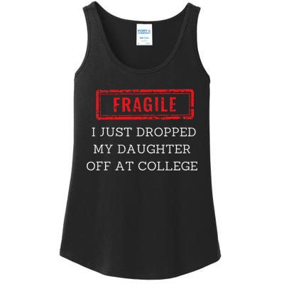 Fragile I Just Dropped My Off At College Drop Off Mom Ladies Essential Tank