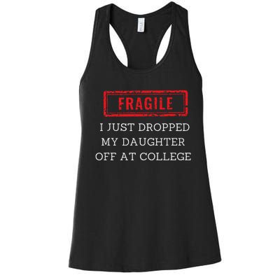 Fragile I Just Dropped My Off At College Drop Off Mom Women's Racerback Tank