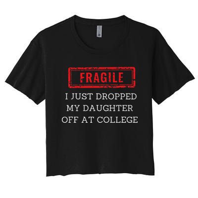 Fragile I Just Dropped My Off At College Drop Off Mom Women's Crop Top Tee